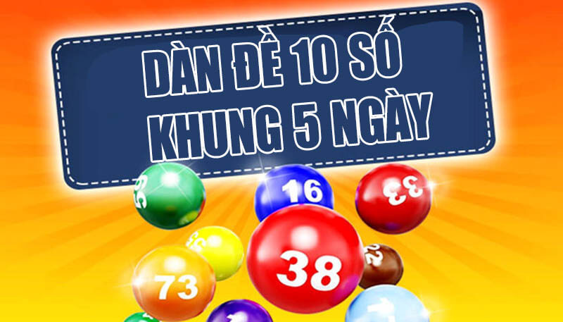 Nuôi dàn đề 10 số khung 5 ngày