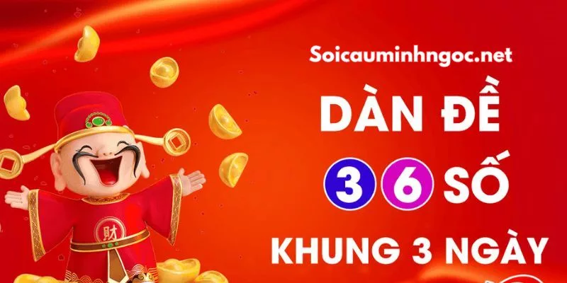 Phân Tích Ưu Điểm Khi Soi Cầu Dàn Đề 36 Số Bất Tử