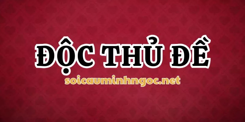 Những Ưu Điểm Nổi Bật Của Độc Thủ Đề